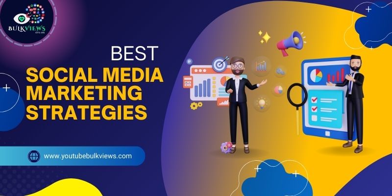 Best Social Media Marketing Strategies